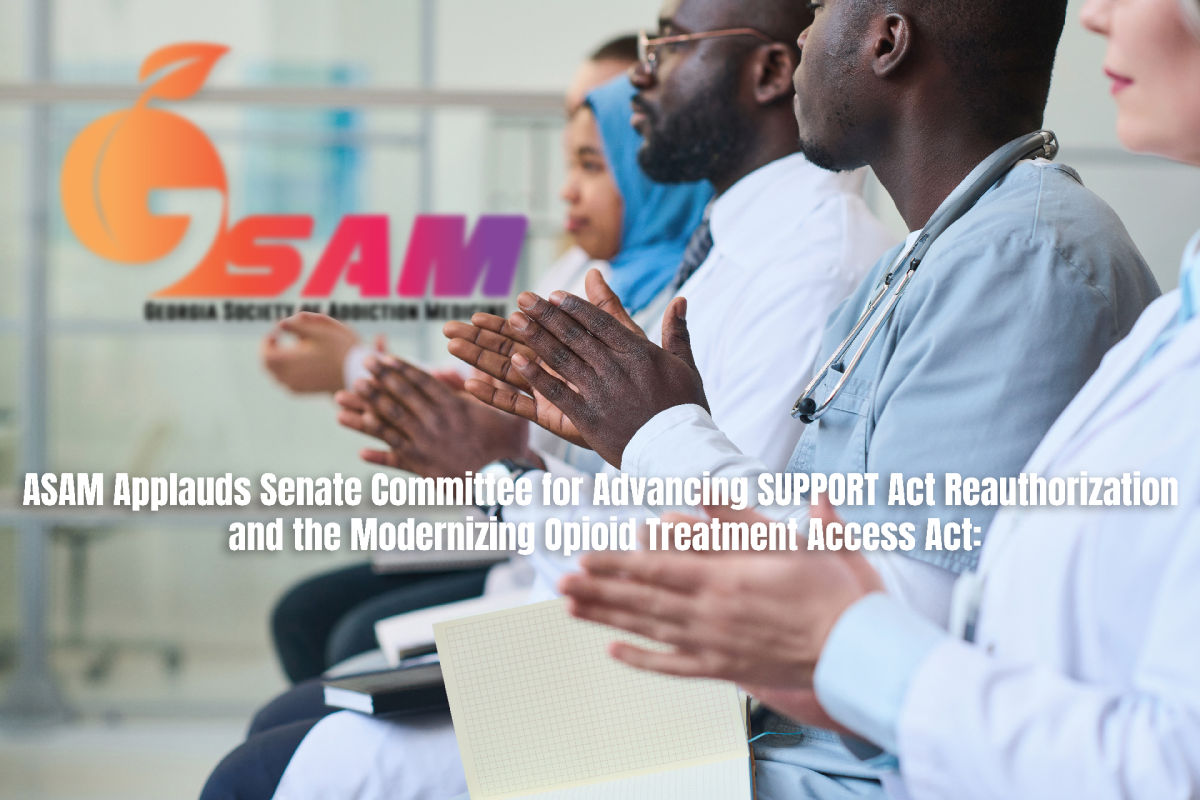 ASAM Applauds Senate Committee for Advancing SUPPORT Act Reauthorization and the Modernizing Opioid Treatment Access Act